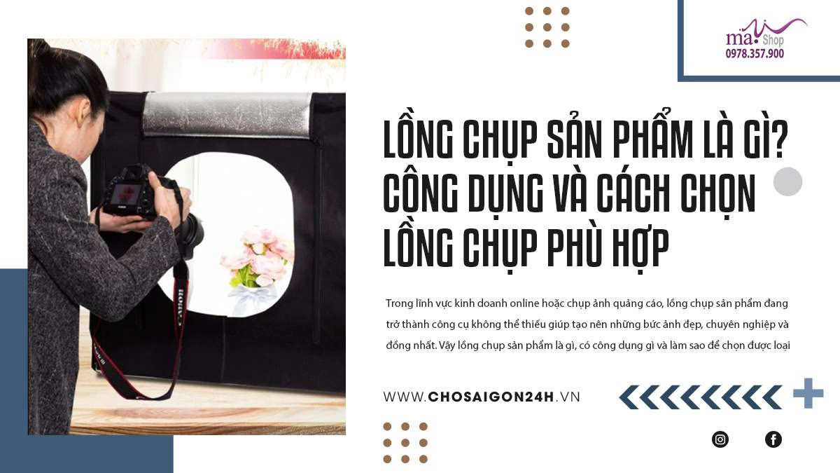 Lồng Chụp Sản Phẩm Là Gì? Công Dụng Và Cách Chọn Lồng Chụp Phù Hợp