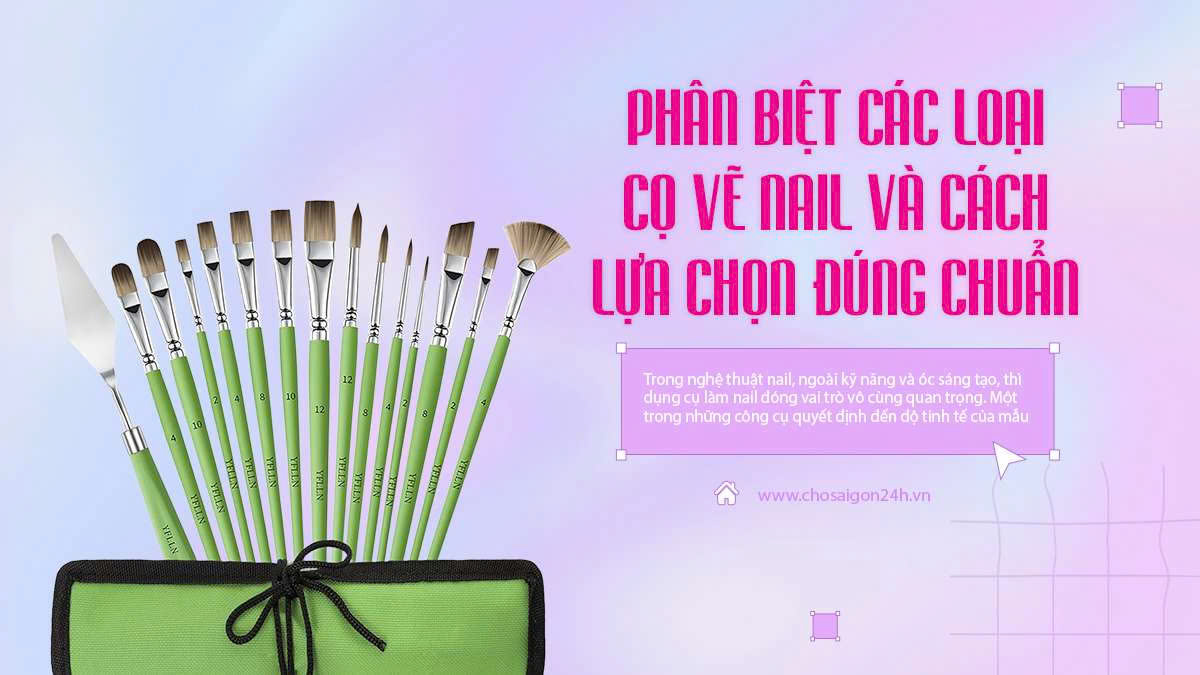 Phân biệt các loại cọ vẽ nail và cách lựa chọn đúng chuẩn