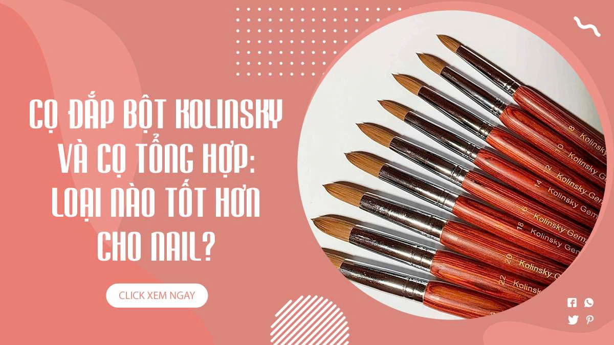 Cọ đắp bột Kolinsky và cọ tổng hợp: Loại nào tốt hơn cho nail?