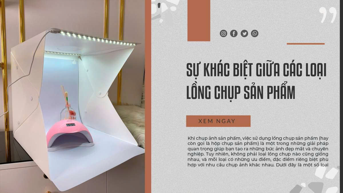 Sự Khác Biệt Giữa Các Loại Lồng Chụp Sản Phẩm