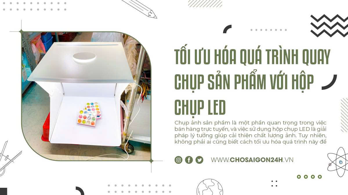 Tối Ưu Hóa Quá Trình Quay Chụp Sản Phẩm Với Hộp Chụp LED