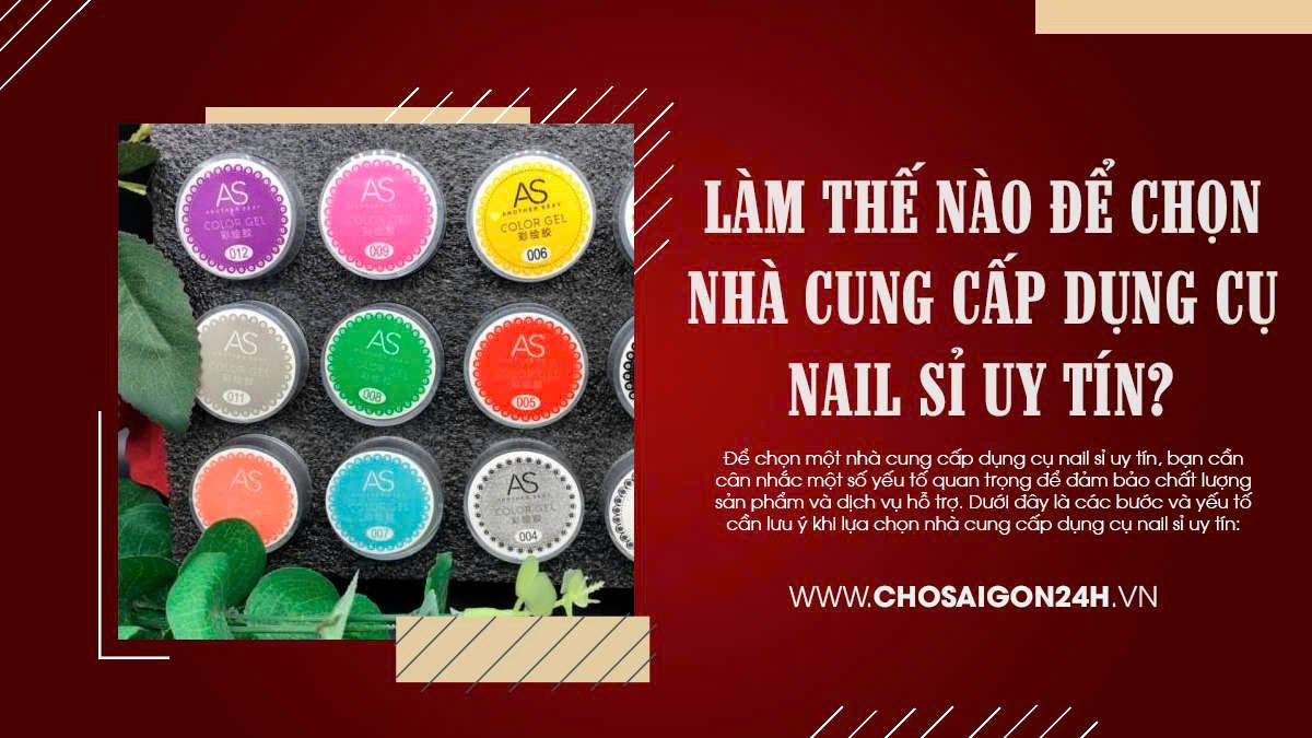 Làm Thế Nào Để Chọn Nhà Cung Cấp Dụng Cụ Nail Sỉ Uy Tín?