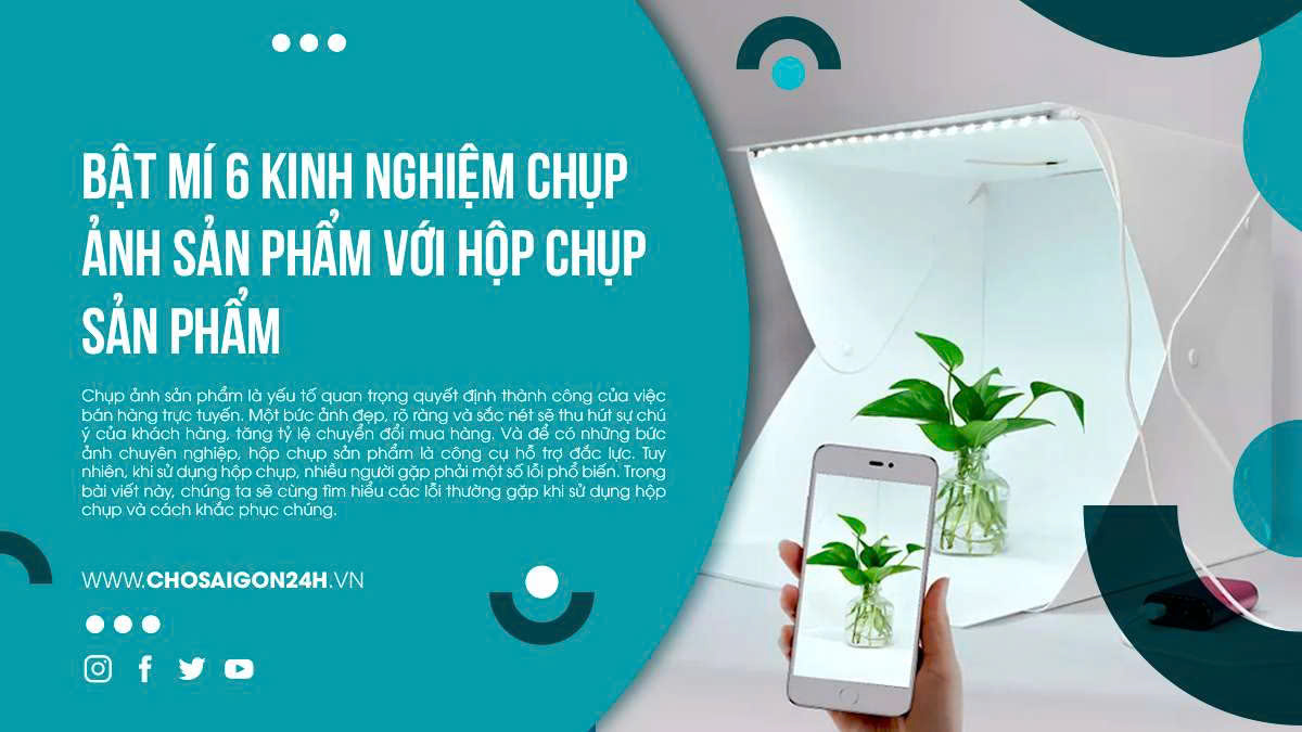 Bật Mí 6 Kinh Nghiệm Chụp Ảnh Sản Phẩm Với Hộp Chụp Sản Phẩm
