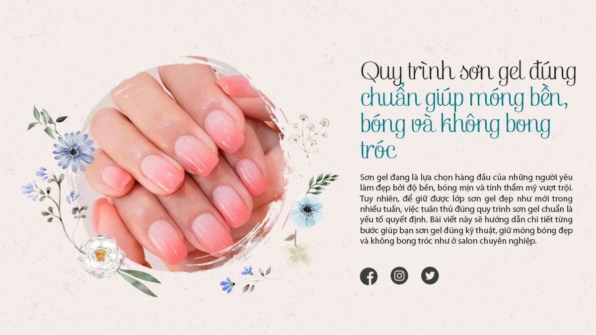 Quy trình sơn gel đúng chuẩn giúp móng bền, bóng và không bong tróc