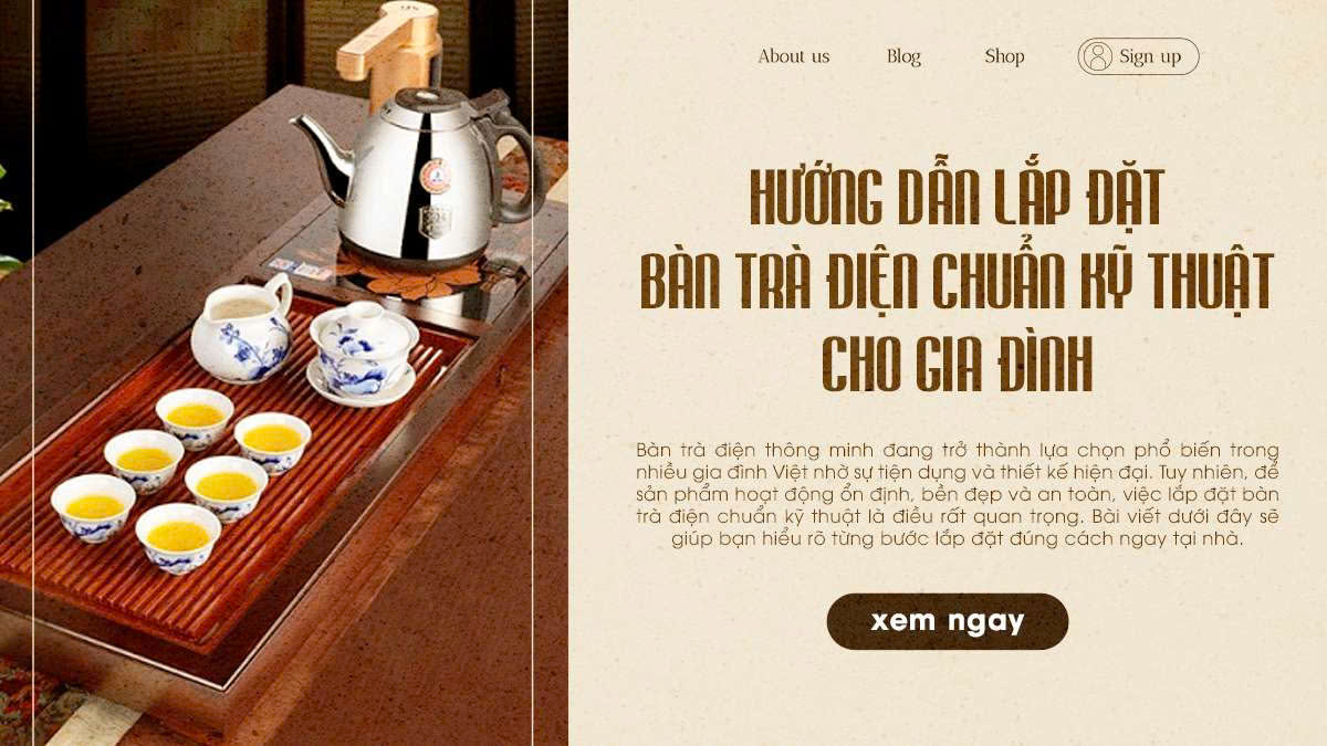 Hướng dẫn lắp đặt bàn trà điện chuẩn kỹ thuật cho gia đình