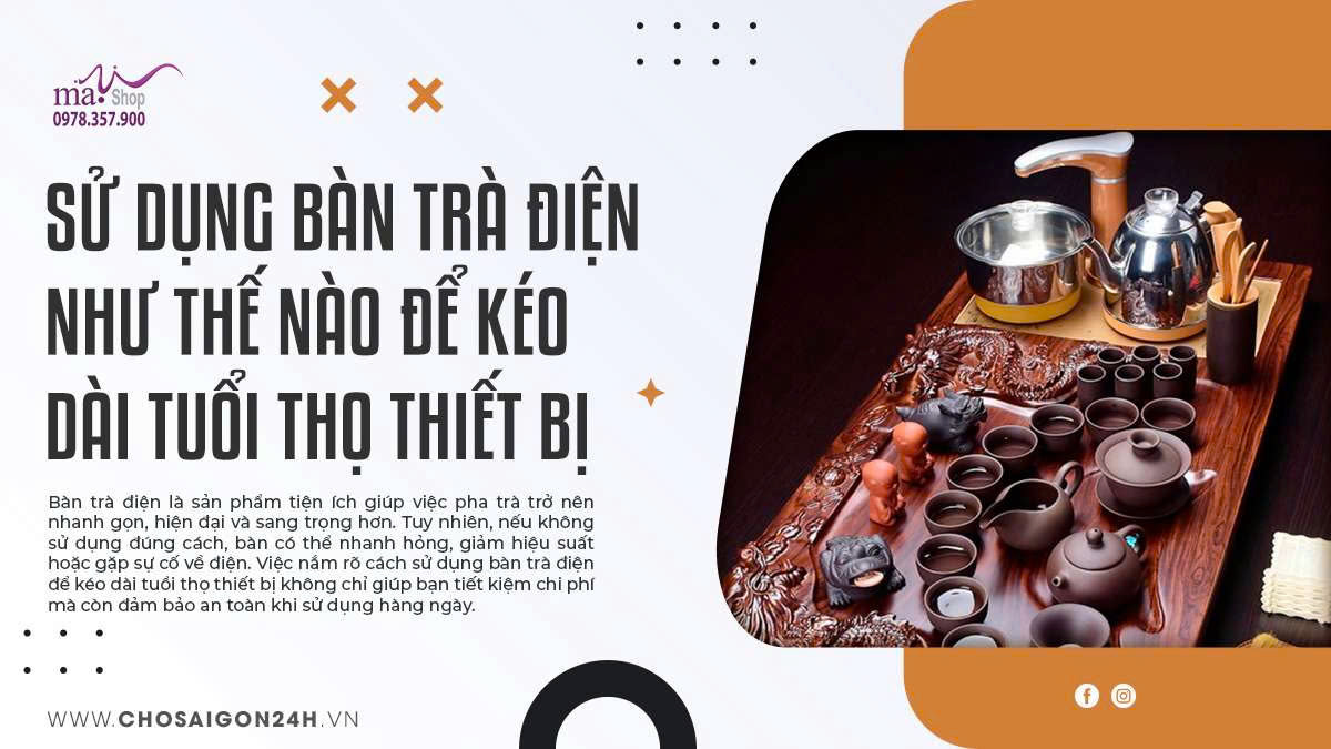 Sử dụng bàn trà điện như thế nào để kéo dài tuổi thọ thiết bị