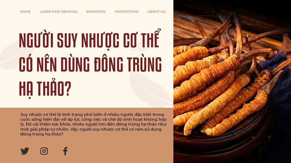 Người Suy Nhược Cơ Thể Có Nên Dùng Đông Trùng Hạ Thảo?