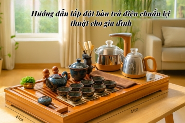 Hướng dẫn lắp đặt bàn trà điện chuẩn kỹ thuật cho gia đình