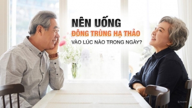 Uống đông trùng hạ thảo vào lúc nào là tốt nhất?